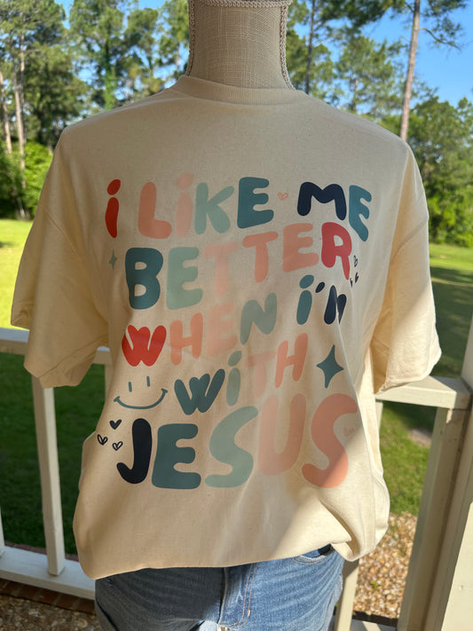 I Like Me Better When I’m With Jesus T-Shirt