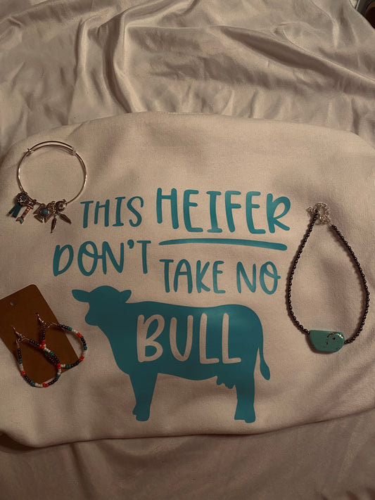 This Heifer Don’t Take No Bull Crewneck